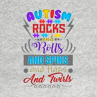 Autism Rocks and Rolls And Spins And Flaps And Twirls T-Shirt